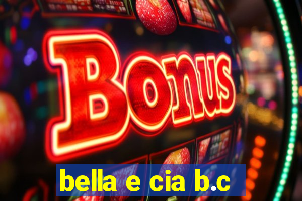 bella e cia b.c